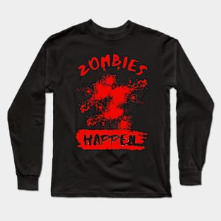 Zombies Happen Long Sleeve T-Shirt